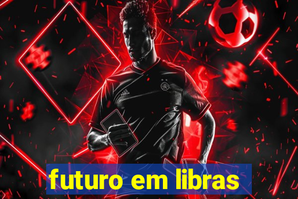 futuro em libras